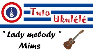 Video thumbnail of "" Lady melody " MIMS [ Tuto Ukulélé ]"