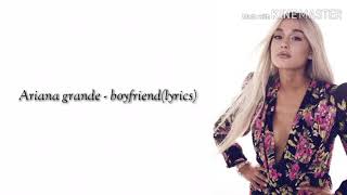 Ariana grande - boyfriend( lyrics video)