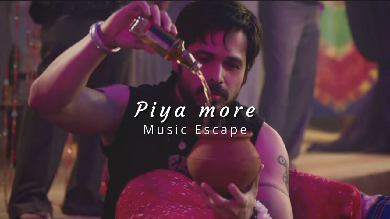 Piya more  slowed  reverbed  Music Escape