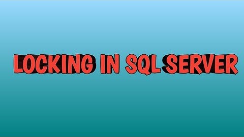 Locks in SQL SERVER | By SQL Training Session | By SQL