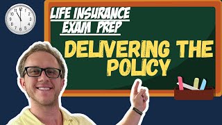 Delivering the Policy  Life Insurance Exam Study Guide
