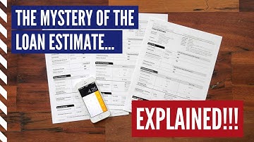 The Mystery of the Loan Estimate...Explained!!!