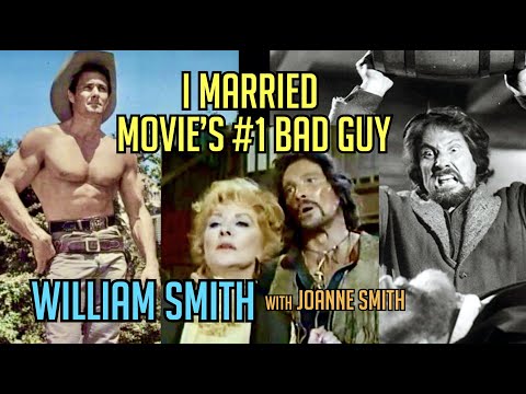 I married Movie's #1 Bad Guy, William Smith (1933-2021) \