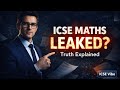 True Facts Beyond ICSE Class 10 Maths Paper leaked Or Not | What to do next? | Explained clearly