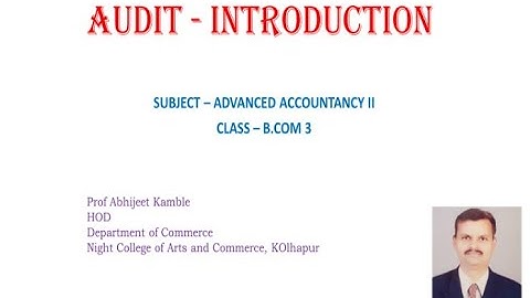 BCOM 3 SEM 5 -TOPIC I AUDITING - ADVANCED ACCOUNTANCY II - Prof Abhijeet Kamble