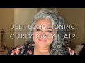 Deep Condition | Curly Hair | Grey Hair | Dry Hair