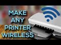 [HOWTO] Turn your USB Printer into a Wireless Printer! 2019