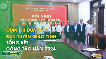 Cụm thi đua số 3 Ban Tuyên giáo tỉnh tổng kết công tác năm 2024 | Thái Nguyên TV