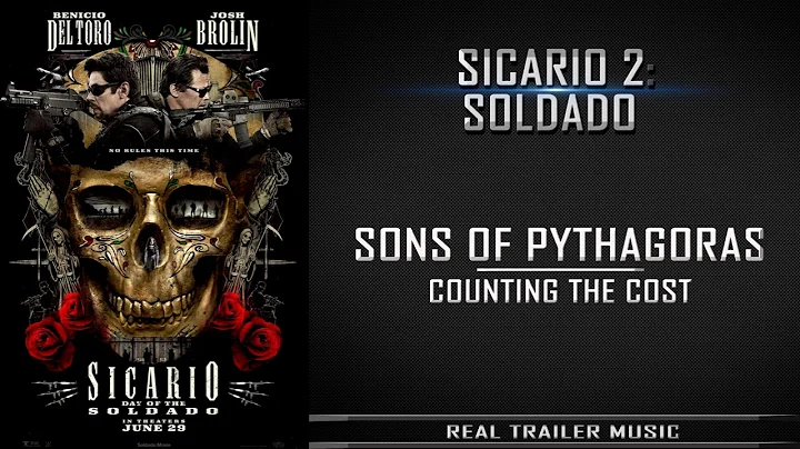Sicario 2: Day of the SoldadoTrailer Music | Sons of Pythagoras – Counting The Cost