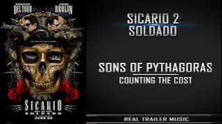 Sicario 2: Day of the SoldadoTrailer Music | Sons of Pythagoras – Counting The Cost