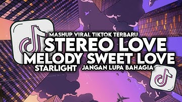 DJ MELODY SWEET LOVE X STEREO LOVE X STARLIGHT X JANGAN LUPA BAHAGIA  FULL SONG VIRAL TIKTOK 2024