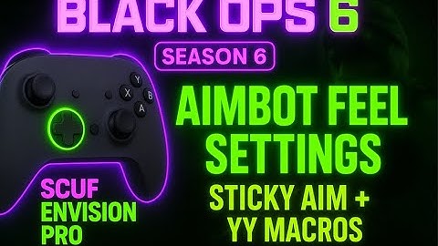 💥 Season 6 Black Ops 6 Controller Settings — Sticky Aim + YY Macro Setup (Scuf Envision Pro)