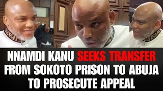 Court hears Nnamdi Kanu’s motion seeking to be transferred To nearby prison to facilitate his appeal