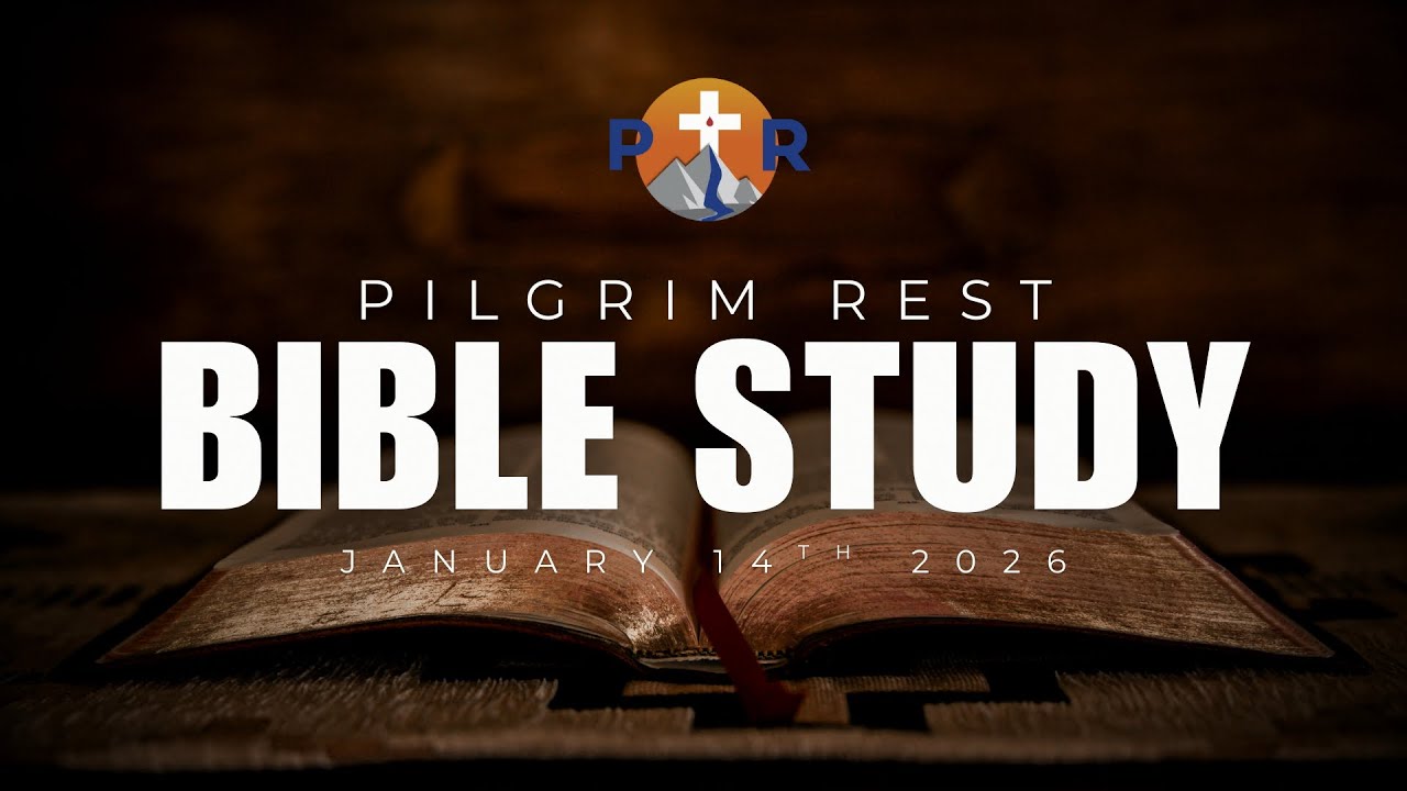 Pilgrim Rest Bible Study | 1.14.2026