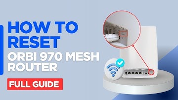 How to Reset Orbi 970 Mesh Router Full Guide
