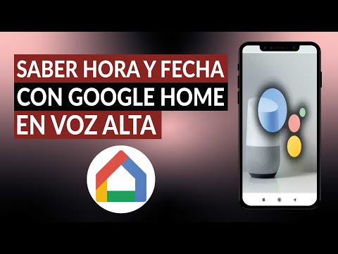 Cómo saber la hora y fecha actual con el GOOGLE HOME en voz alta - Fácil y rápido