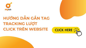 Hướng dẫn theo dõi sự kiện click chuột trên website bằng Google Tag Manager