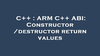 C++ : ARM C++ ABI: Constructor/destructor return values