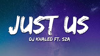 DJ Khaled ft. SZA - Just Us (Lyrics) Resimi