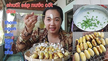 Chuối Sáp NƯỚNG Than _ Nước Cốt dừa thơm ngon béo ngậy