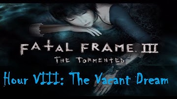 「Fatal Frame 3: The Tormented」 Ept ~ "Hour 08: The Vacant Dream"