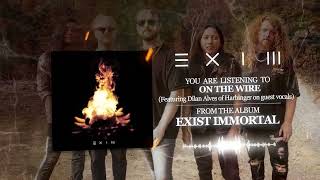 Exist Immortal - "On The Wire" Ft. Dilan Alves/Harbinger (Official Stream)