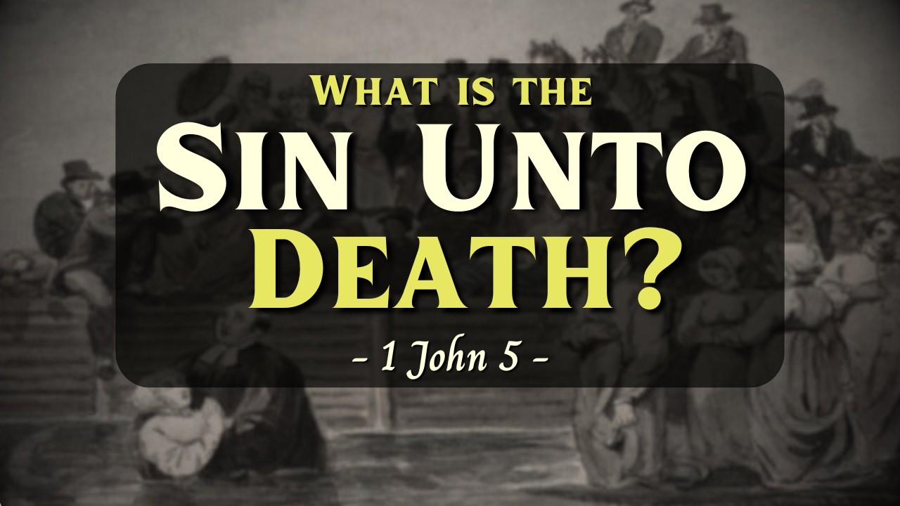 16. I John 5: What About the Sin Unto Death? (Eternal Security, Part 6) - 4/15/26