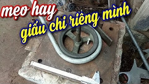 Mẹo hay uốn sắt ống tại nhà, ai cũng làm được.