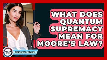 What Does Quantum Supremacy Mean For Moore