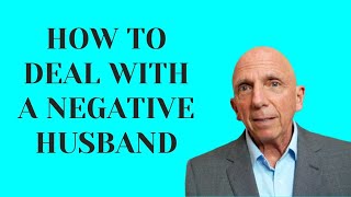 How To Deal With A Negative Husband