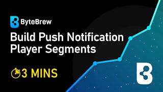 How to Build Push Notification Player Segments in 3 Minutes! | ByteBrew