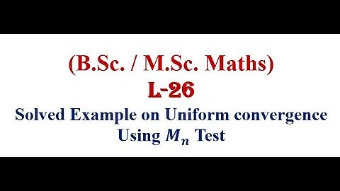 Solved Question on Uniform convergence of sequence of functions | Using Mn Test