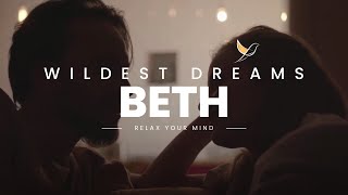 Relaxing Music, Beth - Wildest Dreams