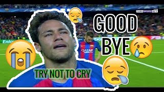 WE Will MISS U NEYMAR😭 *Neymar to PSG* ||100% U WILL CRY|| *Neymar saying Goodbye to Messi*