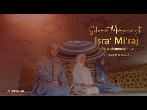 Isra Miraj 2022 - Video Ucapan Isra&#39; Mi&#39;raj Nabi Muhammad SAW 27 Rajab 1443 H - The Night Journey