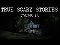 13 true scary stories compilation vol18