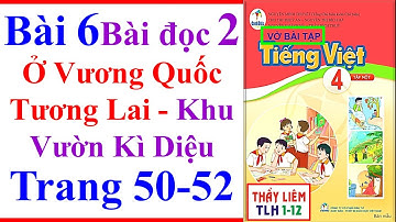 Vở Bài Tập Tiếng Việt Lớp 4 Bài 6 Ở Vương Quốc Tương Lai Khu Vườn Kì Trang 50 52 Cánh Diều Bài Đọc 2