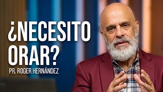 ¿ De verdad necesito orar? | Pr. Roger Hernández | Saliendo de la Caja Ep.19