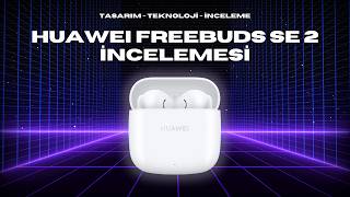 Huawei FreeBuds Se 2 İncelemesi
