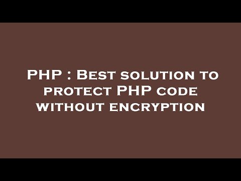 PHP : Best solution to protect PHP code without encryption