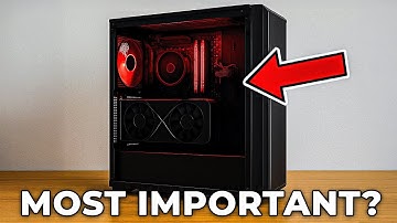 The MOST IMPORTANT PC Part?