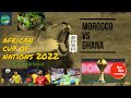 AFCON 2021 GROUP C - MOROCCO (1) VS GHANA (0) - LIVE - MOROCCO SEE OF GHANA LATE ON