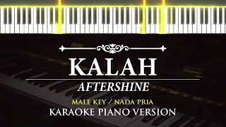 Kalah - Aftershine ( KARAOKE PIANO - MALE KEY  )