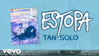 Video thumbnail of "Estopa - Tan Solo (Cover Audio)"