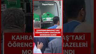 Kahramanmaraş'ta saldırıda hayatını kaybedenler öğrencilerin cenazeleri morgdan alındı