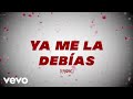 La Arrolladora Banda El Limón De René Camacho - Ya Me La Debías (Lyric Video)