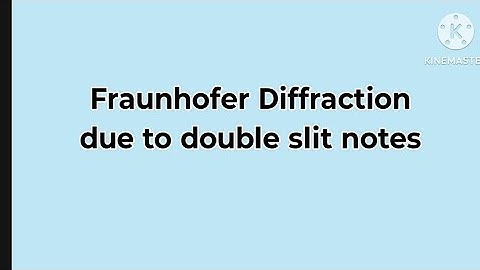 Fraunhofer Diffraction due to double slit notes 