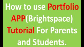 PORTFOLIO APP (Brightspace) - Helpful Tutorial for Teachers, Parents and Students