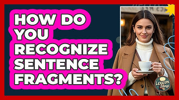 How Do You Recognize Sentence Fragments?