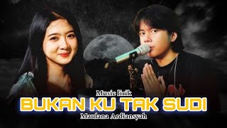 Bukan Ku Tak Sudi- Maulana Ardiansyah(music lirik)
